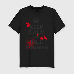 Футболка slim-fit Keep Calm & Kill Zombies, цвет: черный