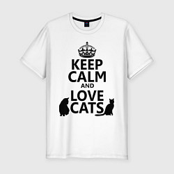 Футболка slim-fit Keep Calm & Love Cats, цвет: белый