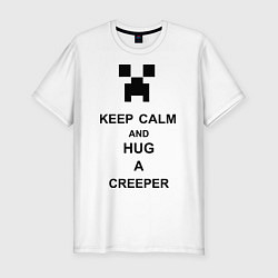 Футболка slim-fit Keep Calm & Hug A Creeper, цвет: белый