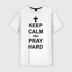 Футболка slim-fit Keep Calm & Pray Hard, цвет: белый