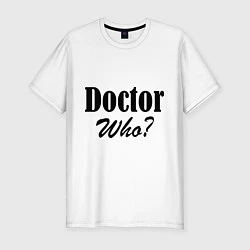 Мужская slim-футболка Doctor Who?