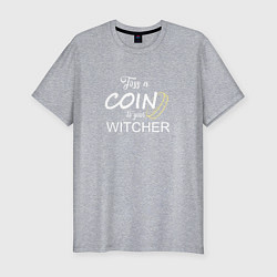 Мужская slim-футболка Toss a coin to your Witcher