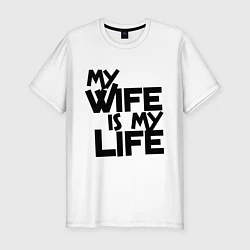 Футболка slim-fit My wife is my life (моя жена - моя жизнь), цвет: белый