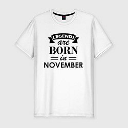 Футболка slim-fit Legends are born in November, цвет: белый