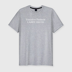 Мужская slim-футболка Executive Producer LARRY DAVID
