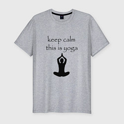 Мужская slim-футболка Keep calm this is yoga