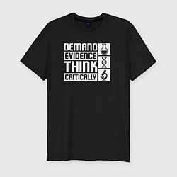 Футболка slim-fit Требовать доказательств, мыслить критически, цвет: черный
