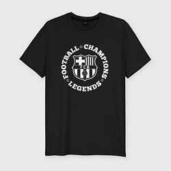 Мужская slim-футболка Символ Barcelona и надпись Football Legends and Ch