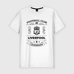 Мужская slim-футболка Liverpool: Football Club Number 1 Legendary
