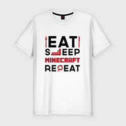 Мужская slim-футболка Надпись: eat sleep Minecraft repeat