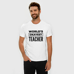 Футболка slim-fit The worlds okayest teacher, цвет: белый — фото 2