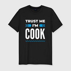 Мужская slim-футболка Trust me Im cook