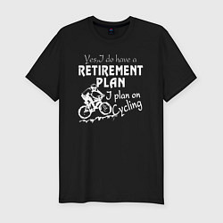 Футболка slim-fit Мой план на пенсию - ездить на велосипеде, цвет: черный