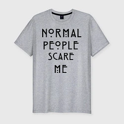 Мужская slim-футболка Normal people scare me