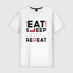 Мужская slim-футболка Надпись: eat sleep Death Stranding repeat