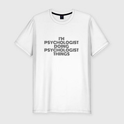 Мужская slim-футболка Im doing psychologist things