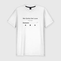 Футболка slim-fit Егор Крид We Gotta Get Love, цвет: белый