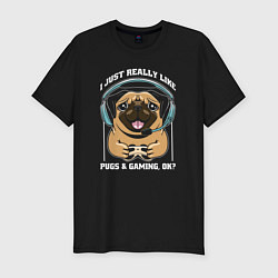 Мужская slim-футболка I just really like pugs gaming ok