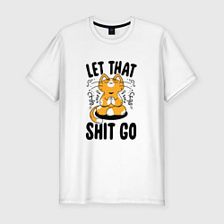 Футболка slim-fit Let that go shit - котик, цвет: белый