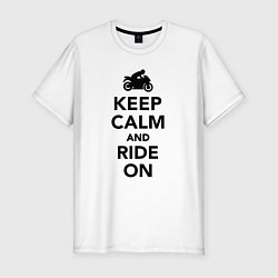 Мужская slim-футболка Keep calm and ride on