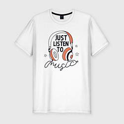 Мужская slim-футболка Просто слушай музыку