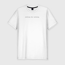 Мужская slim-футболка Nothing for nothing