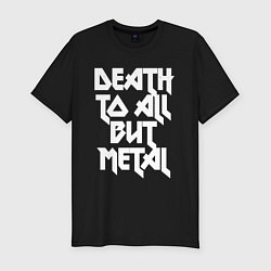 Мужская slim-футболка Death to all - кроме металл