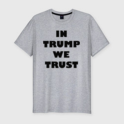 Мужская slim-футболка In Trump we trust - slogan