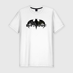 Футболка slim-fit Нет - я Бэтмен, цвет: белый