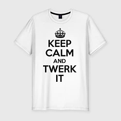 Футболка slim-fit Keep Calm & Twerk it, цвет: белый