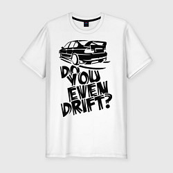 Мужская slim-футболка Do you even drift