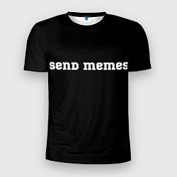 Футболка спортивная мужская Send Memes, цвет: 3D-принт