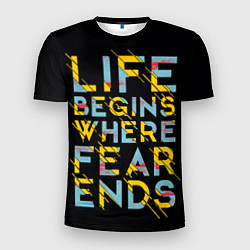 Мужская спорт-футболка Life Begins Where Fear Ends