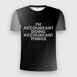 Футболка спортивная мужская Im accountant doing accountant things: на темном, цвет: 3D-принт