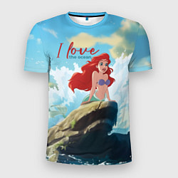 Футболка спортивная мужская Ariel I love the ocean - русалка - beautiful big p, цвет: 3D-принт