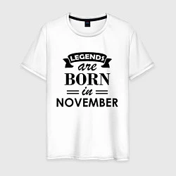 Футболка хлопковая мужская Legends are born in November, цвет: белый