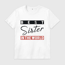 Футболка хлопковая мужская Best Sister in the World, цвет: белый