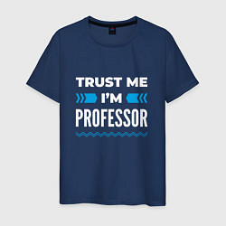 Футболка хлопковая мужская Trust me Im professor, цвет: тёмно-синий