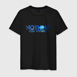 Футболка хлопковая мужская Nothing Else Matters, цвет: черный