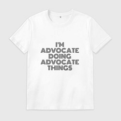 Футболка хлопковая мужская Im doing advocate things, цвет: белый