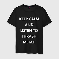 Футболка хлопковая мужская Надпись Keep calm and listen to thash metal, цвет: черный