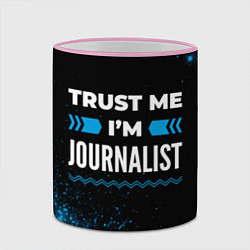 Кружка 3D Trust me Im journalist dark, цвет: 3D-розовый кант — фото 2