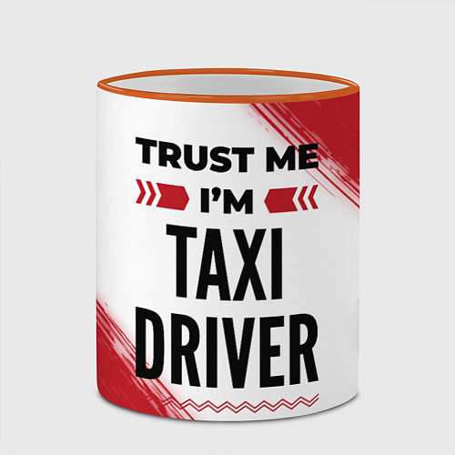 Кружка цветная Trust me Im taxi driver white / 3D-Оранжевый кант – фото 2