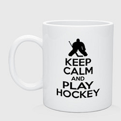 Кружка керамическая Keep Calm & Play Hockey, цвет: белый