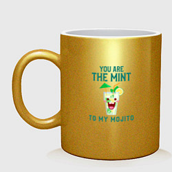 Кружка керамическая You are mint ot my mojito, цвет: золотой