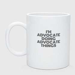 Кружка керамическая Im doing advocate things, цвет: белый