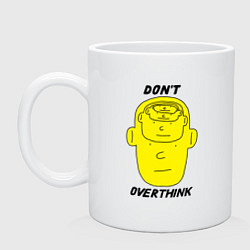 Кружка керамическая Dont overthink, цвет: белый