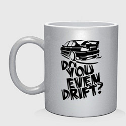 Кружка керамическая Do you even drift, цвет: серебряный