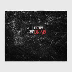 Плед флисовый Мы все мертвы - All of Us Are Dead, цвет: 3D-велсофт