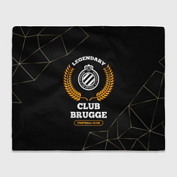 Плед флисовый Лого Club Brugge и надпись legendary football club, цвет: 3D-велсофт